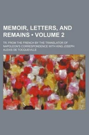 Cover of Memoir, Letters, and Remains (Volume 2); Tr. from the French by the Translator of Napoleon's Correspondence with King Joseph