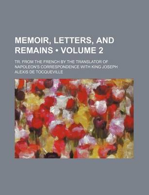 Book cover for Memoir, Letters, and Remains (Volume 2); Tr. from the French by the Translator of Napoleon's Correspondence with King Joseph