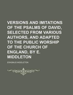 Book cover for Versions and Imitations of the Psalms of David, Selected from Various Authors, and Adapted to the Public Worship of the Church of England, by E. Middleton