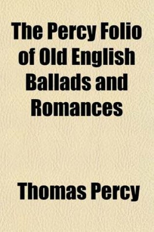 Cover of The Percy Folio of Old English Ballads and Romances (Volume 3)