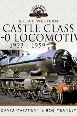 Cover of Great Western Castle Class 4-6-0 Locomotives   1923 - 1959