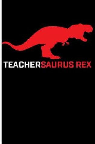Cover of Teachersaurus Rex