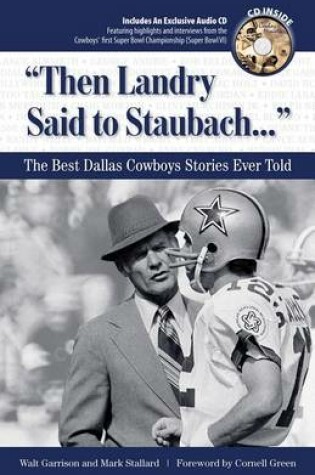 Cover of "Then Landry Said to Staubach. . ."