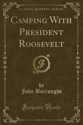 Book cover for Camping with President Roosevelt (Classic Reprint)