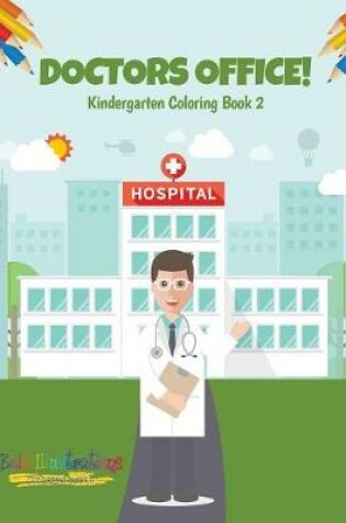 Cover of Doctors Office! Kindergarten Coloring Book 2