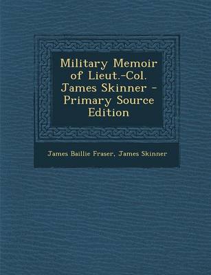 Book cover for Military Memoir of Lieut.-Col. James Skinner - Primary Source Edition