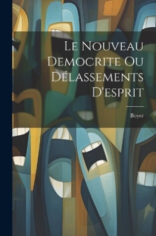 Cover of Le Nouveau Democrite Ou Délassements D'esprit