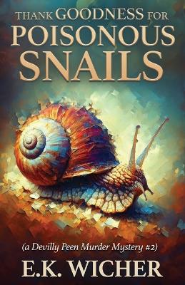 Book cover for Thank Goodness for Poisonous Snails