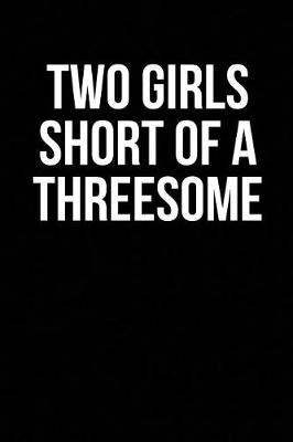 Book cover for Two Girls Short of a Threesome