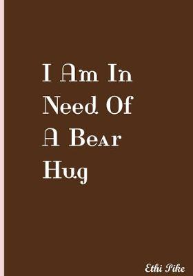 Book cover for I Am In Need Of A Bear Hug