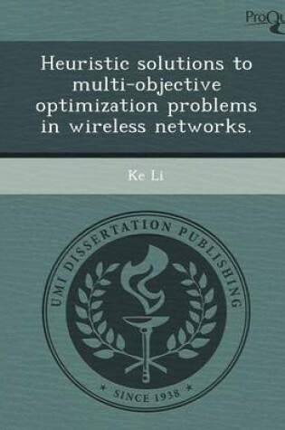Cover of Heuristic Solutions to Multi-Objective Optimization Problems in Wireless Networks