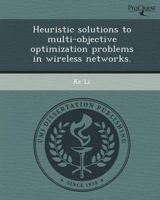 Book cover for Heuristic Solutions to Multi-Objective Optimization Problems in Wireless Networks