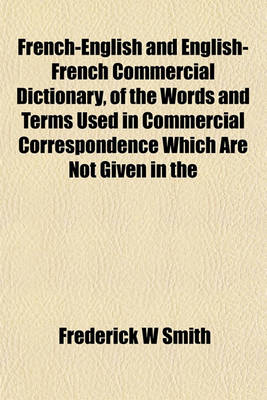 Book cover for French-English and English-French Commercial Dictionary, of the Words and Terms Used in Commercial Correspondence Which Are Not Given in the