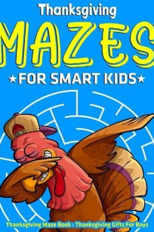 Cover of Thanksgiving Mazes For Smart Kids