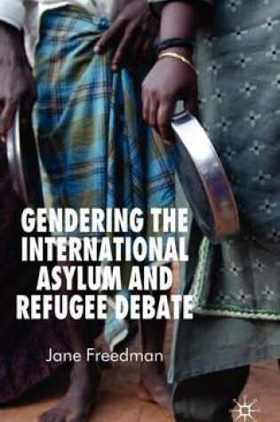 Cover of Gendering the International Asylum and Refugee Debate