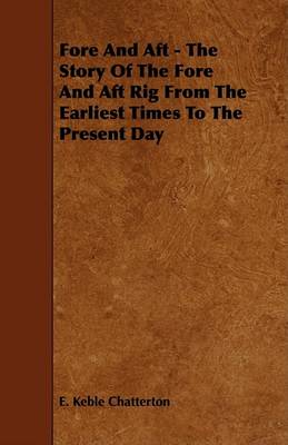 Book cover for Fore And Aft - The Story Of The Fore And Aft Rig From The Earliest Times To The Present Day