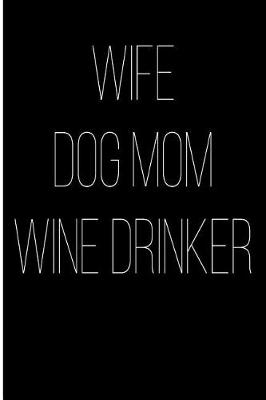 Book cover for Wife Dog Mom Wine Drinker