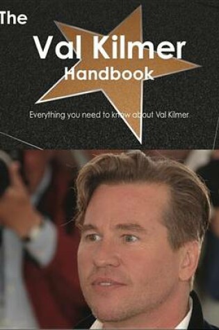 Cover of The Val Kilmer Handbook - Everything You Need to Know about Val Kilmer