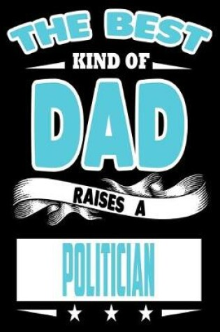 Cover of The Best Kind Of Dad Raises A Politician