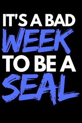 Book cover for It's A Bad Week To Be A Seal