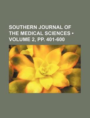 Book cover for Southern Journal of the Medical Sciences (Volume 2, Pp. 401-600)