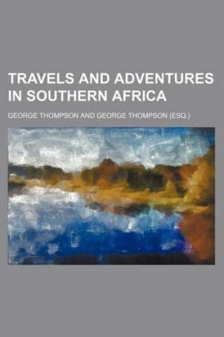 Cover of Travels and Adventures in Southern Africa (Volume 2)