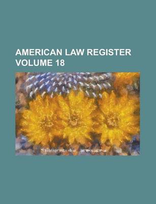 Book cover for American Law Register Volume 18