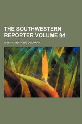 Cover of The Southwestern Reporter Volume 94