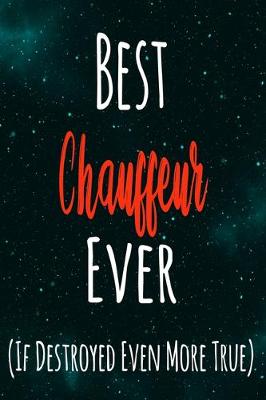 Book cover for Best Chauffeur Ever (If Destroyed Even More True)