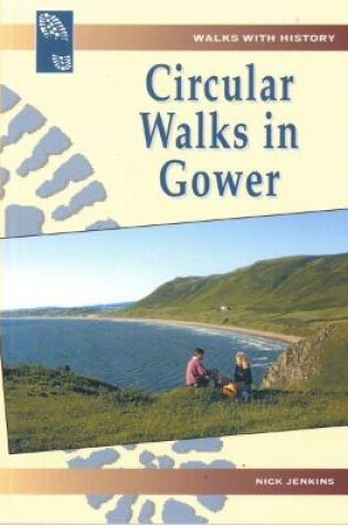 Cover of Walks with History Series: Circular Walks in Gower