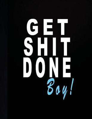 Cover of Get Shit Done Boy!