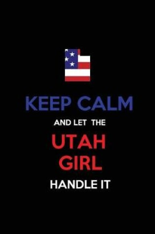 Cover of Keep Calm and Let the Utah Girl Handle It