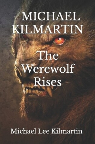 Cover of MICHAEL KILMARTIN The Werewolf Rises