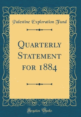 Book cover for Quarterly Statement for 1884 (Classic Reprint)