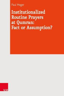 Book cover for Institutionalized Routine Prayers at Qumran: Fact or Assumption?