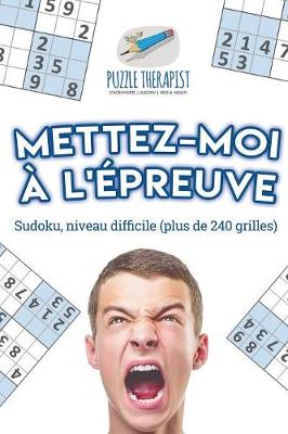 Book cover for Mettez-moi a l'epreuve Sudoku, niveau difficile (plus de 240 grilles)