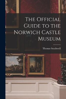 Book cover for The Official Guide to the Norwich Castle Museum