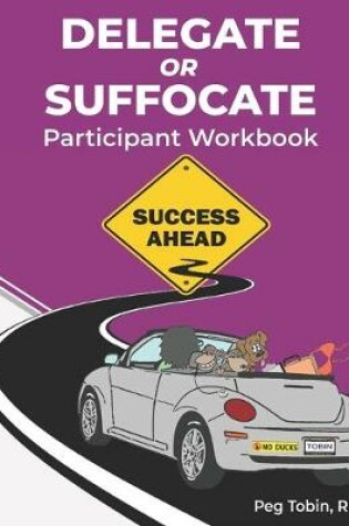 Cover of Delegate or Suffocate - Participant Workbook