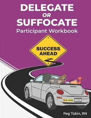 Book cover for Delegate or Suffocate - Participant Workbook