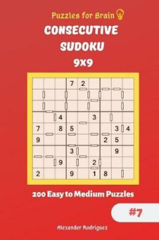 Cover of Puzzles for Brain - Consecutive Sudoku 200 Easy to Medium Puzzles 9x9 vol.7