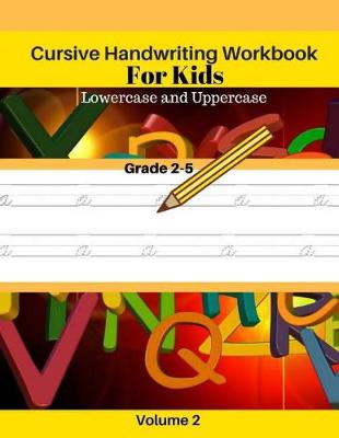 Book cover for Cursive Handwriting Workbook For Kids Lowercase and Uppercase Grade 2-5 Volume 2