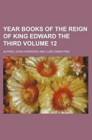 Cover of Year Books of the Reign of King Edward the Third Volume 12