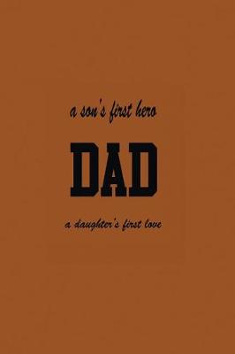 Book cover for A Son's First Hero Dad A Daughter's First Love