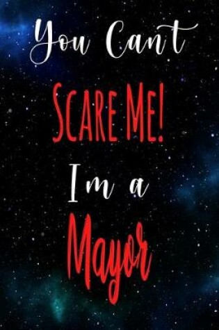 Cover of You Can't Scare Me! I'm A Mayor