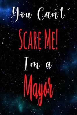 Book cover for You Can't Scare Me! I'm A Mayor