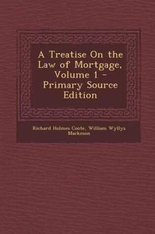 Cover of A Treatise on the Law of Mortgage, Volume 1 - Primary Source Edition