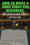 Book cover for How to Write a Song Today for Beginners