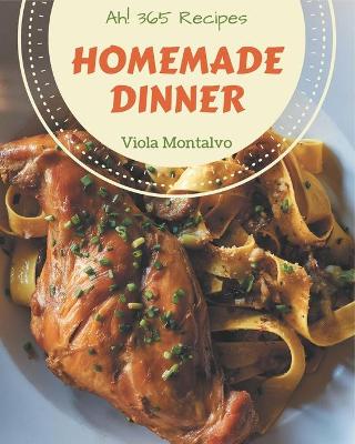 Book cover for Ah! 365 Homemade Dinner Recipes