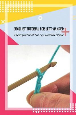 Book cover for Crochet Tutorial For Left-Handed