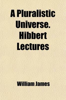 Book cover for A Pluralistic Universe. Hibbert Lectures